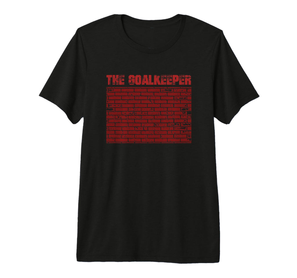 Goalkeeper Brick Wall Football Soccer T-Shirt - Streetwear Style Men Women - T-Shirt, Sweatshirt, Hoodie