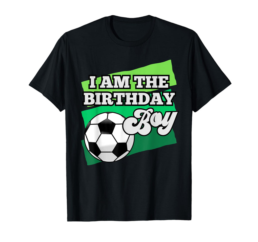 I Am Birthday Soccer Themed T-Shirt - Casual Everyday Wear Men Women - T-Shirt, Sweatshirt, Hoodie