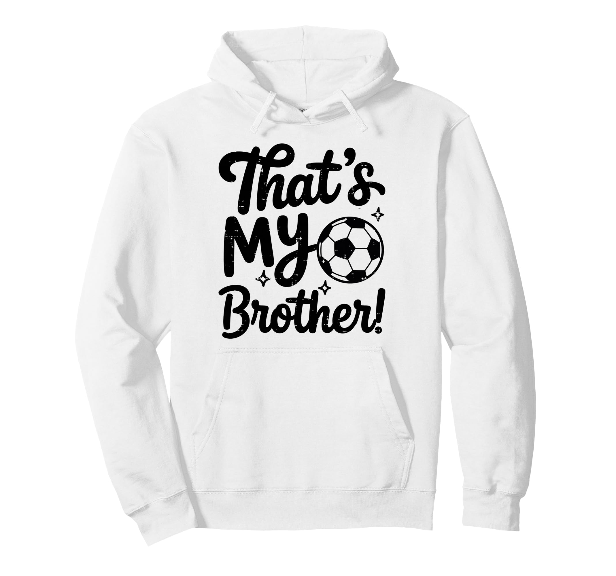Thats My Brother Proud Soccer Sister Hoodie - Novelty Apparel Men Women - T-Shirt, Sweatshirt, Hoodie