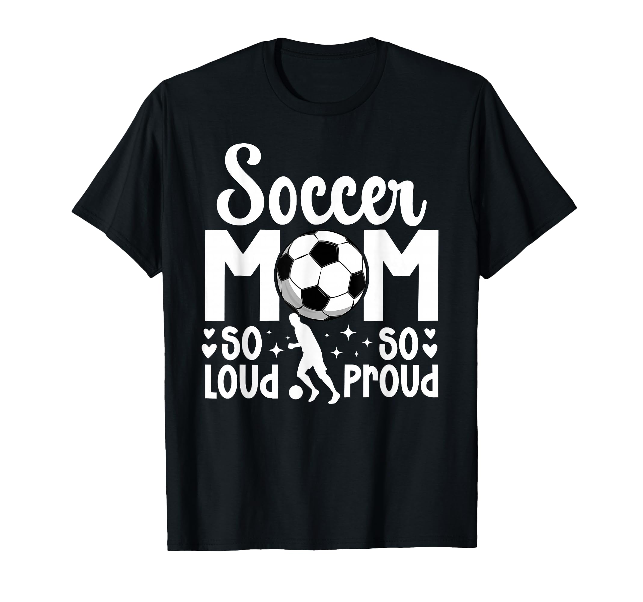Soccer Mom So Loud So Proud Soccer T-Shirt - Novelty Apparel for Adults - T-Shirt, Sweatshirt, Hoodie