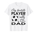My Favorite Player Calls Me Dad Soccer T-Shirt - Trendy Graphic for Adults - T-Shirt, Sweatshirt, Hoodie