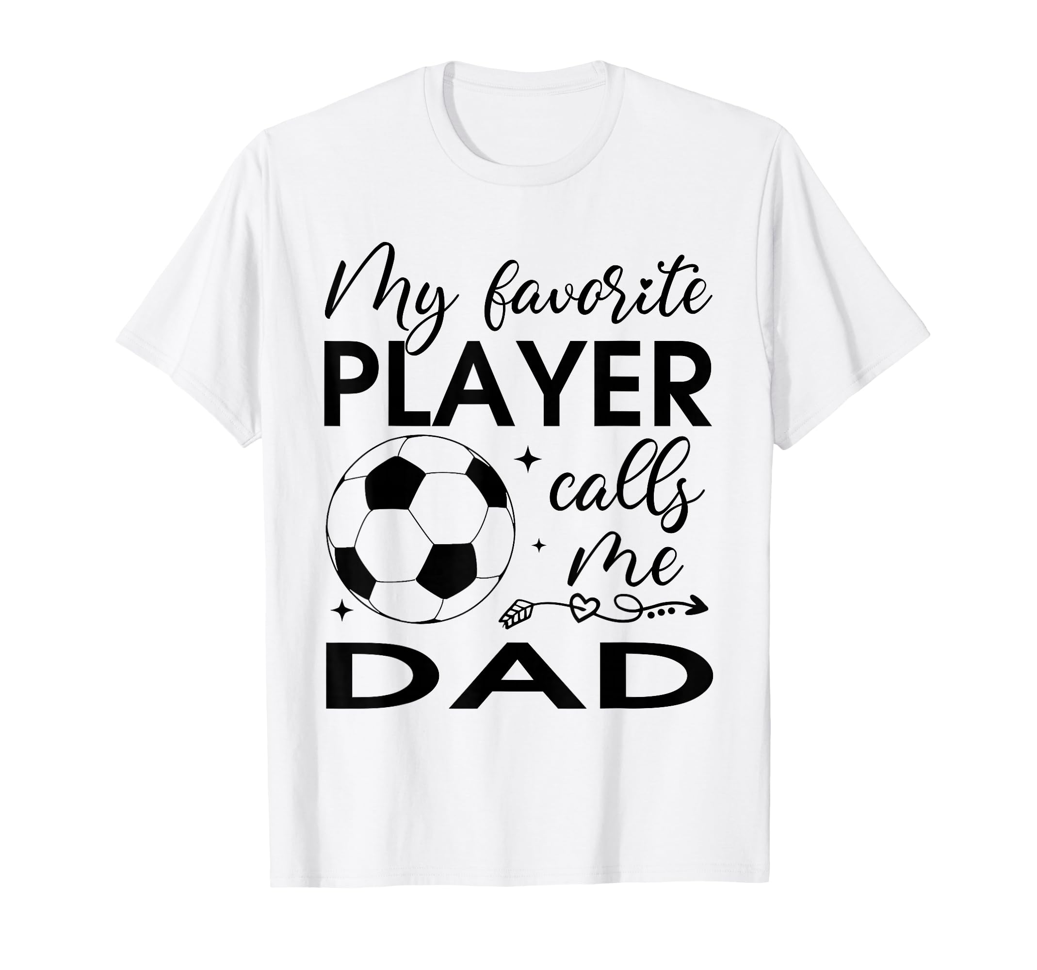 My Favorite Player Calls Me Dad Soccer T-Shirt - Trendy Graphic for Adults - T-Shirt, Sweatshirt, Hoodie