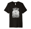 Its Ok If You Dont Like Soccer Its T-Shirt - Novelty Apparel for Adults - T-Shirt, Sweatshirt, Hoodie