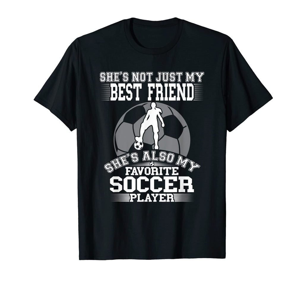 My Best Friend Is My Favorite Soccer Player T-Shirt - Graphic Print Unisex - T-Shirt, Sweatshirt, Hoodie