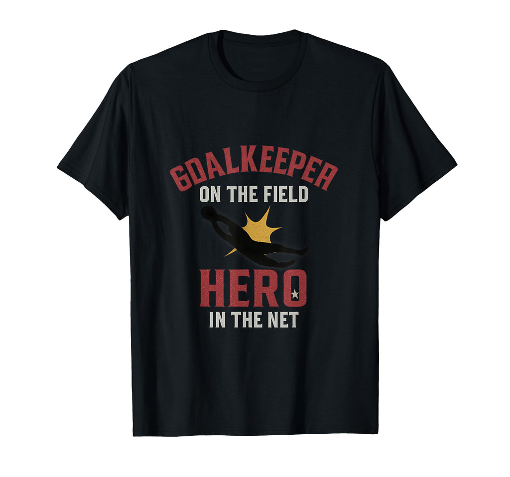 Goalkeeper Field Hero Net Soccer T-Shirt - Casual Everyday Wear Men Women - T-Shirt, Sweatshirt, Hoodie