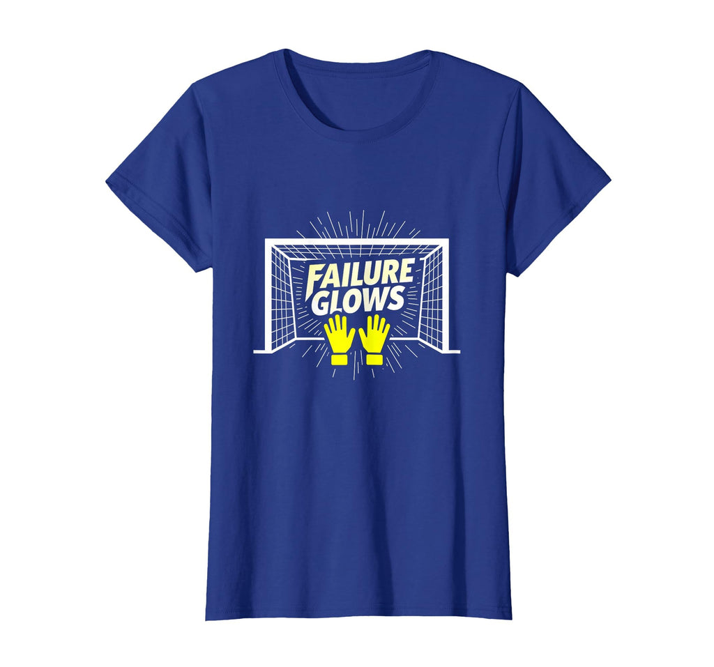 Goalie Failure Glows Brightest T-Shirt - Casual Everyday Wear Men Women - T-Shirt, Sweatshirt, Hoodie