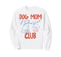 Funny Dog Mom Club Pet Lovers Sweatshirt - Streetwear Style for Adults - T-Shirt, Sweatshirt, Hoodie