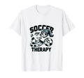 Soccer Therapy I Passionate Soccer T-Shirt - Streetwear Style Men Women - T-Shirt, Sweatshirt, Hoodie