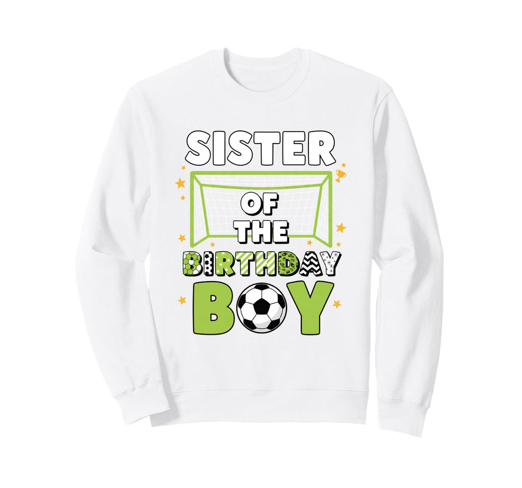 Sister Birthday Soccer Fan Sweatshirt - Fun Novelty Design for Adults - T-Shirt, Sweatshirt, Hoodie