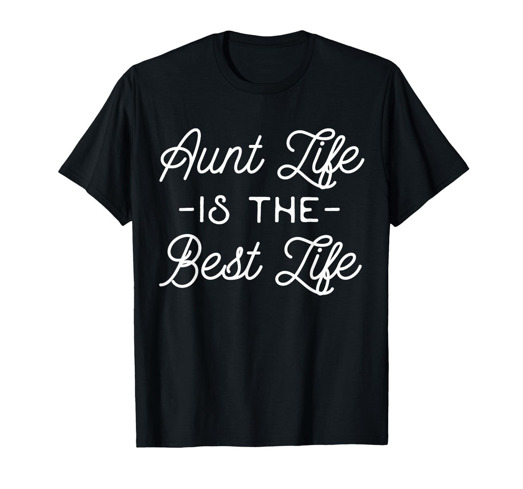 Funny Auntie Aunt Life Is Best Life T-Shirt - Minimalist Print Men Women - T-Shirt, Sweatshirt, Hoodie