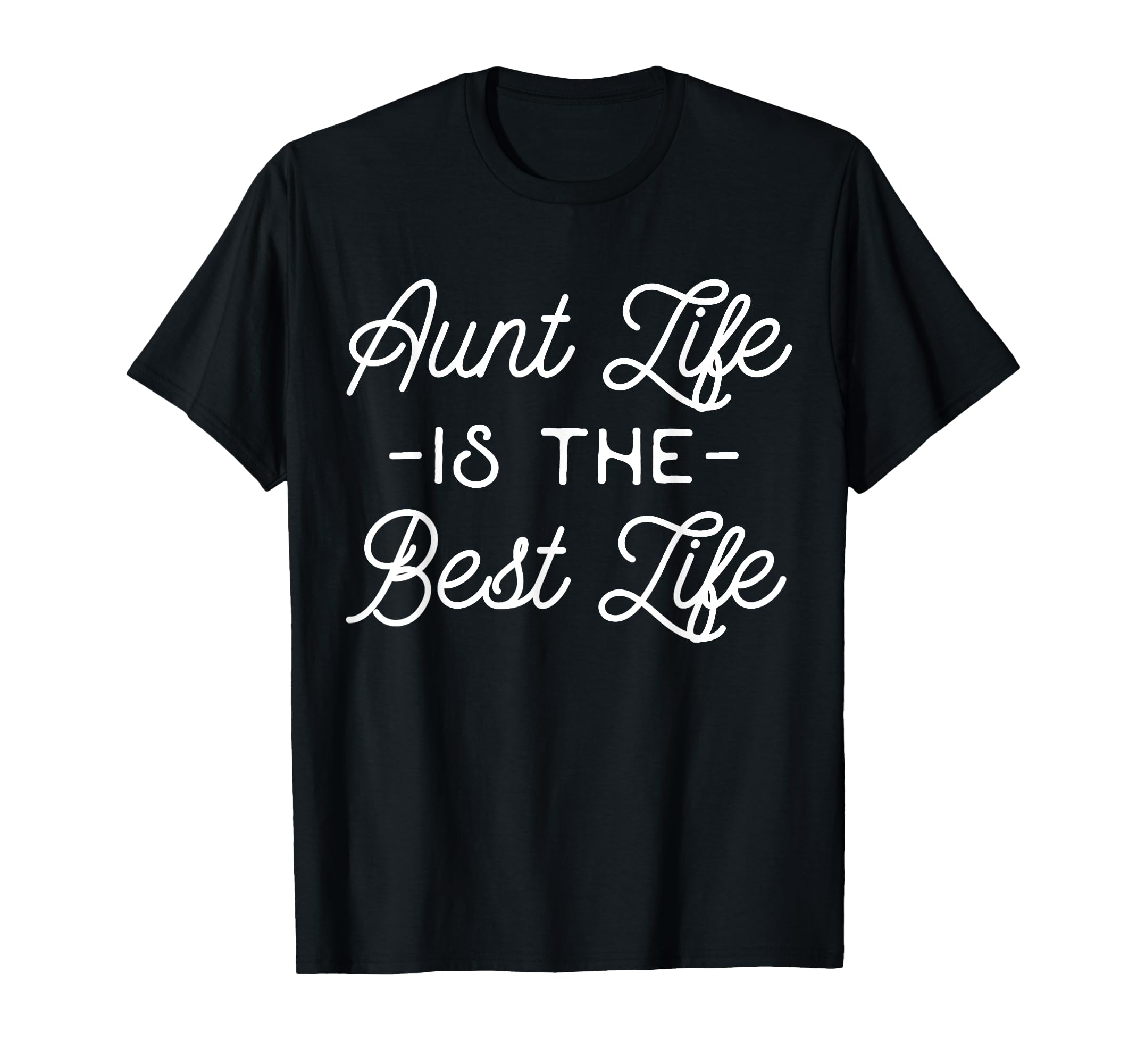 Funny Auntie Aunt Life Is Best Life T-Shirt - Minimalist Print Men Women - T-Shirt, Sweatshirt, Hoodie