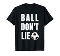 Funny Ball Dont Lie Soccer Futbol T-Shirt - Aesthetic Graphic Unisex - T-Shirt, Sweatshirt, Hoodie