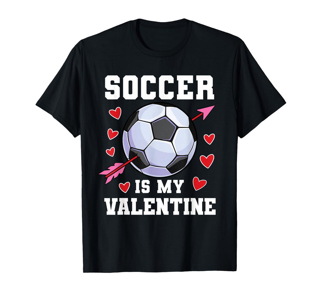 Funny Soccer Is My Valentines Day T-Shirt - Streetwear Style for Adults - T-Shirt, Sweatshirt, Hoodie