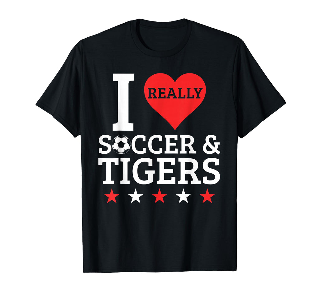 I Love Soccer And Tigers Funny Football T-Shirt - Streetwear Style Unisex - T-Shirt, Sweatshirt, Hoodie