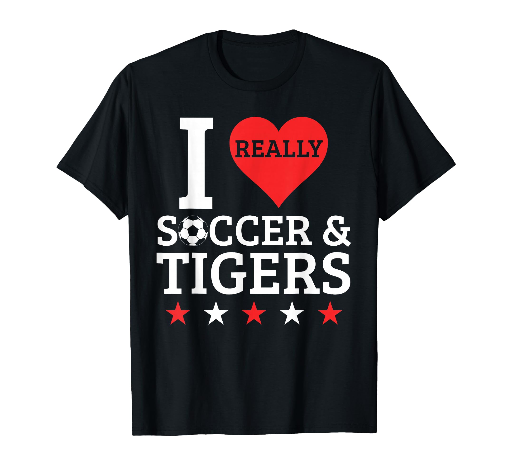 I Love Soccer And Tigers Funny Football T-Shirt - Streetwear Style Unisex - T-Shirt, Sweatshirt, Hoodie