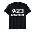 Thats My 23 Soccer Dad Soccer Mom Gift T-Shirt - Trendy Graphic for Adults - T-Shirt, Sweatshirt, Hoodie