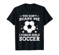 Mens Funny Soccer Coach You Dont Scare T-Shirt - Unique Graphic Men Women - T-Shirt, Sweatshirt, Hoodie