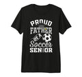 Proud Father Soccer Senior Class T-Shirt - Aesthetic Graphic Men Women - T-Shirt, Sweatshirt, Hoodie