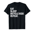 Eat Sleep Bicycle Kick Repeat T-Shirt - Casual Everyday Wear Men Women - T-Shirt, Sweatshirt, Hoodie