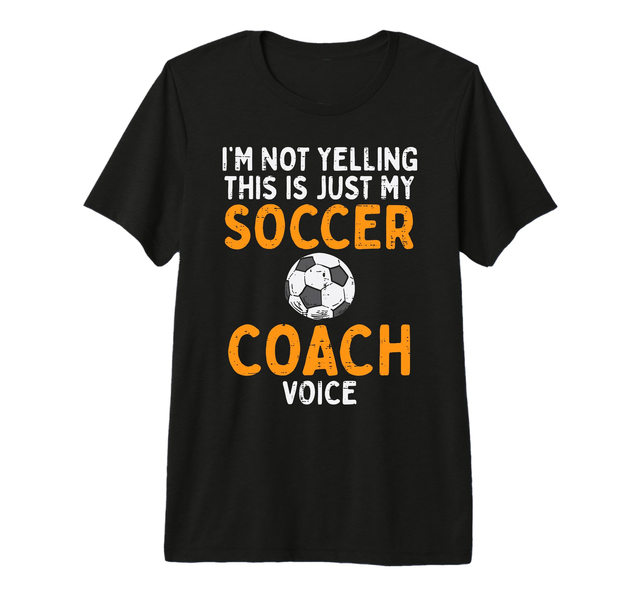 Not Yelling Soccer Coach Voice Funny T-Shirt - Minimalist Print for Adults - T-Shirt, Sweatshirt, Hoodie