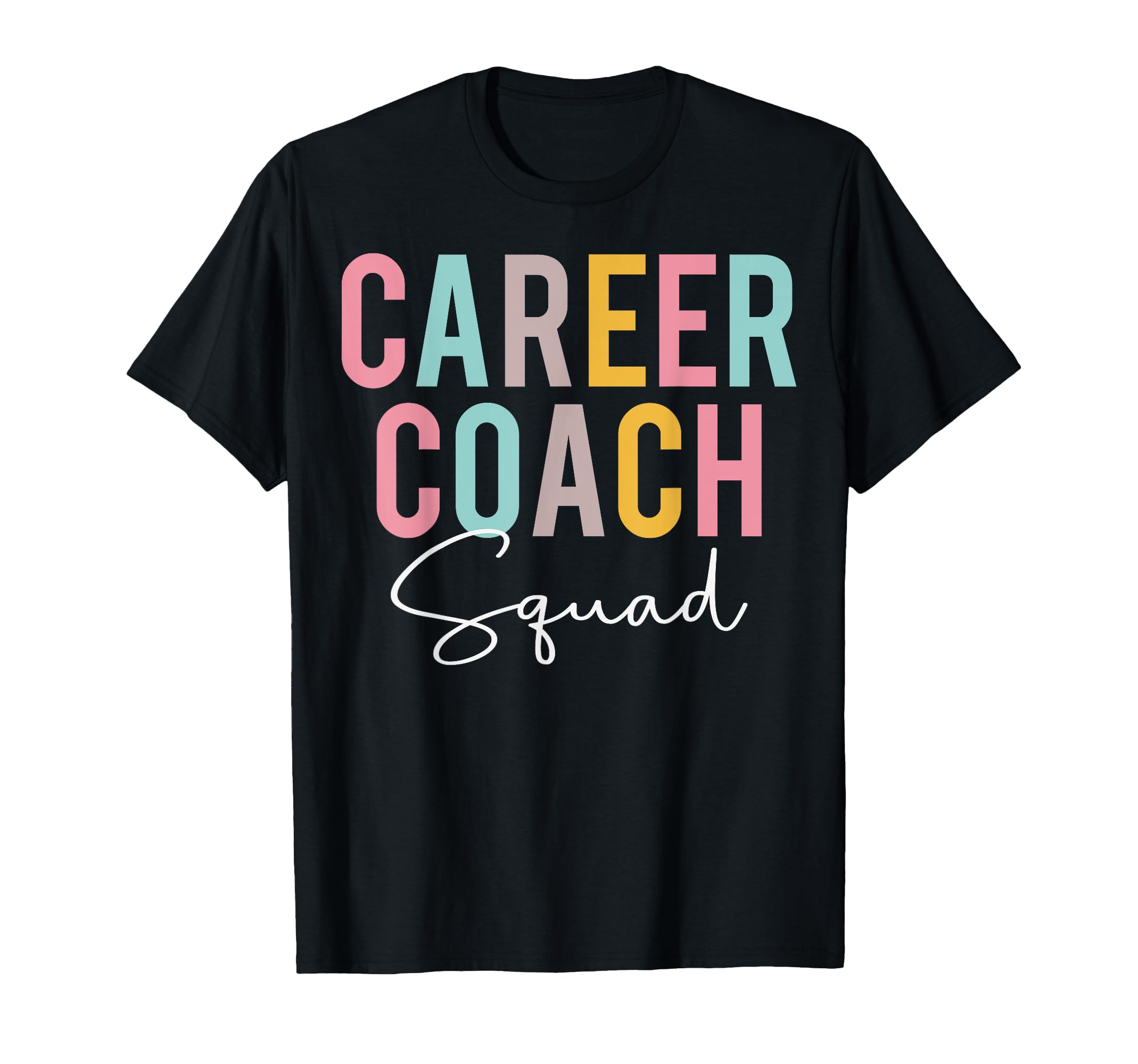Career Coach Squad Colorful T-Shirt - Casual Everyday Wear for Adults - T-Shirt, Sweatshirt, Hoodie