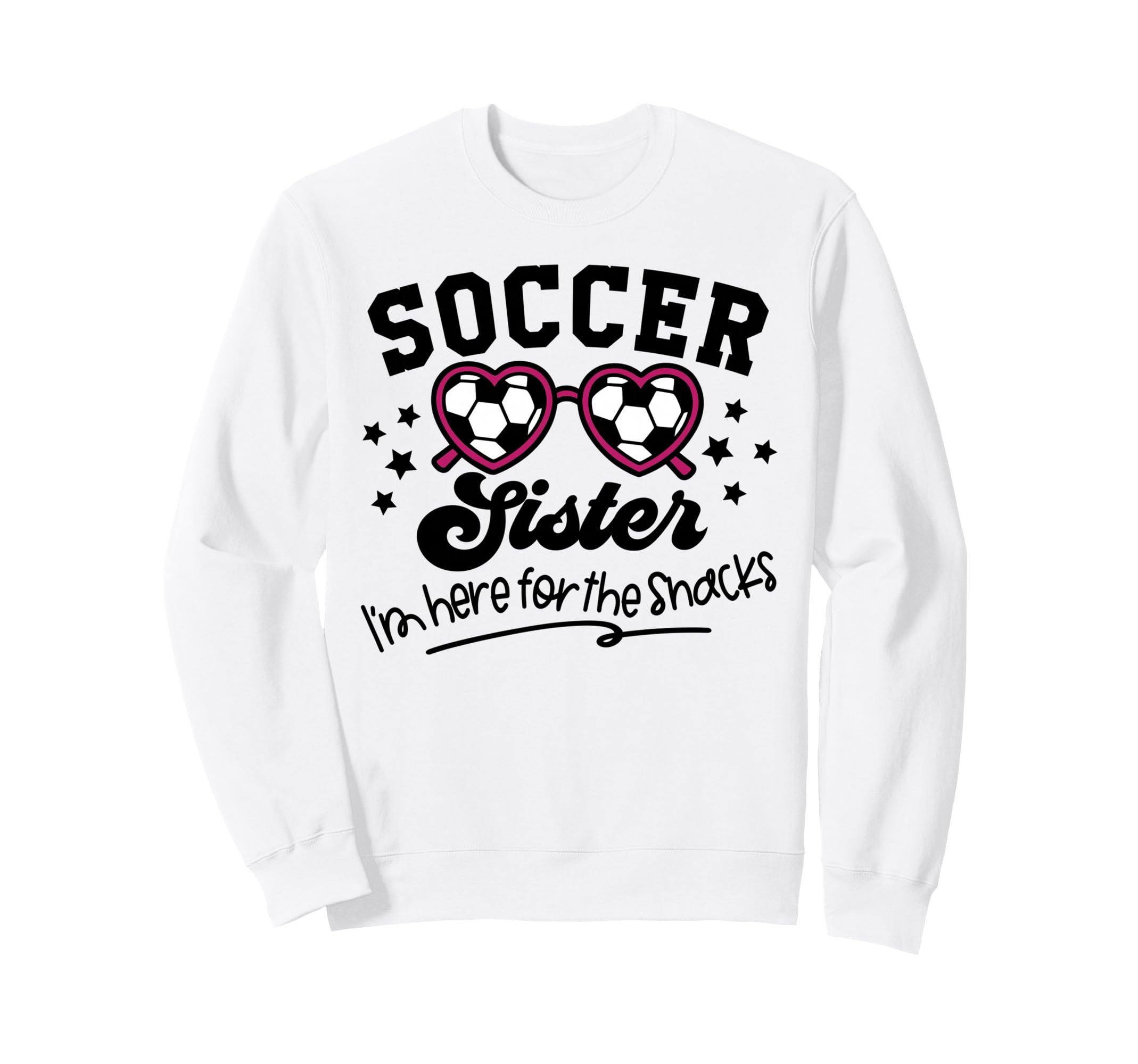 Soccer Sister Im Just Here Snacks Sweatshirt - Unique Graphic Men Women - T-Shirt, Sweatshirt, Hoodie