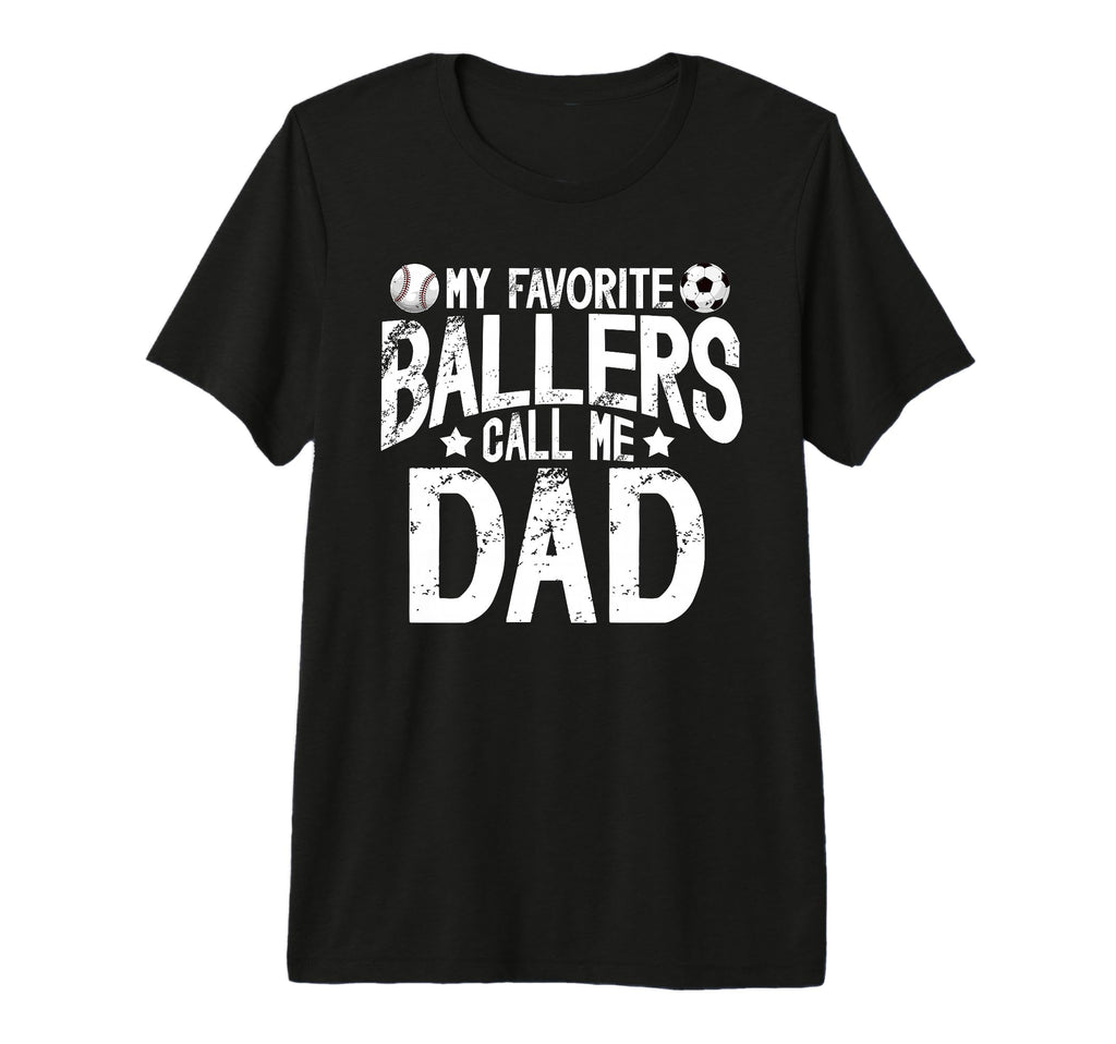 Mens My Favorite Ballers Call Me Dad T-Shirt - Streetwear Style Men Women - T-Shirt, Sweatshirt, Hoodie
