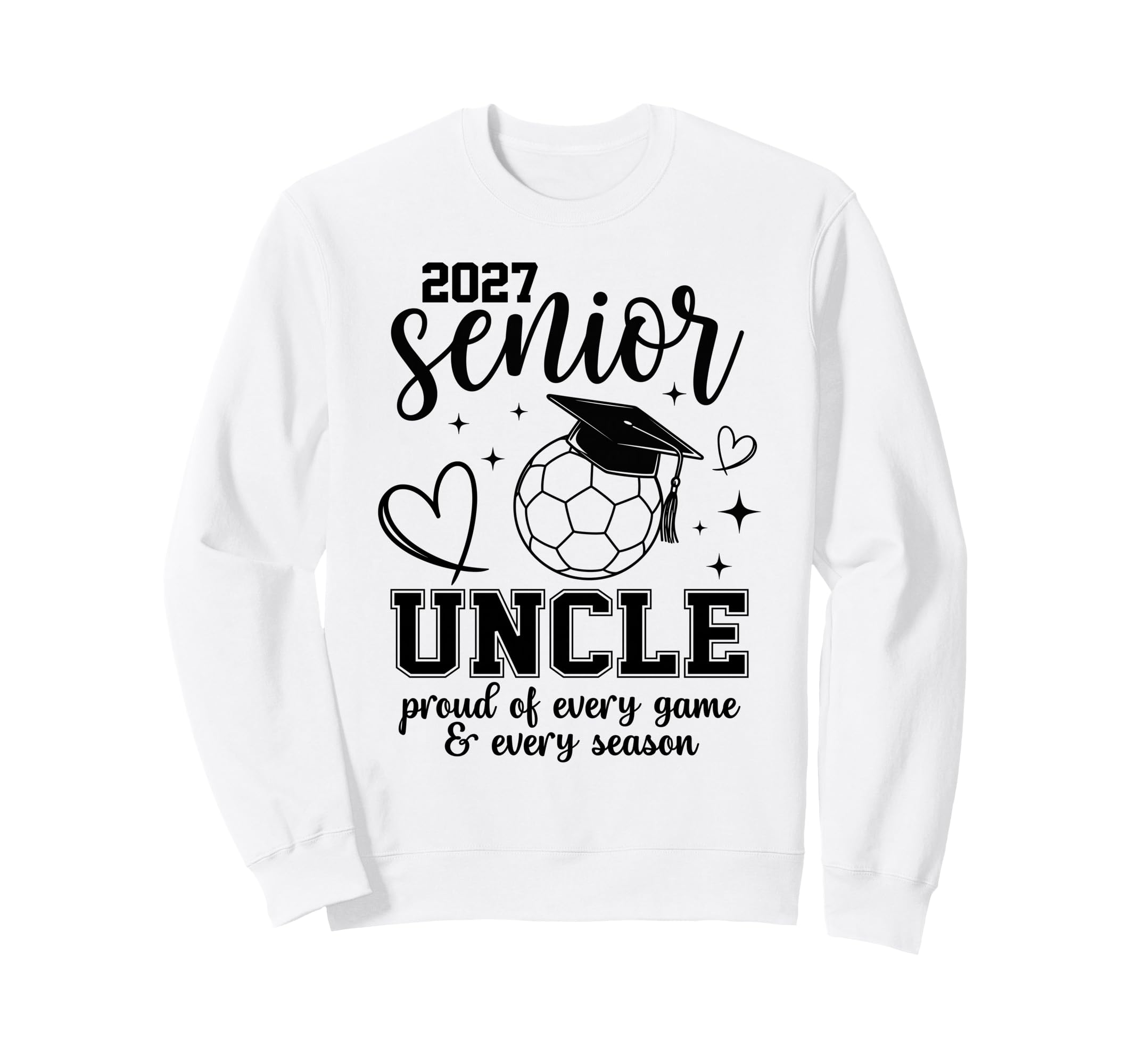 2027 Senior Soccer Uncle Proud Family Sweatshirt - Unique Graphic Unisex - T-Shirt, Sweatshirt, Hoodie