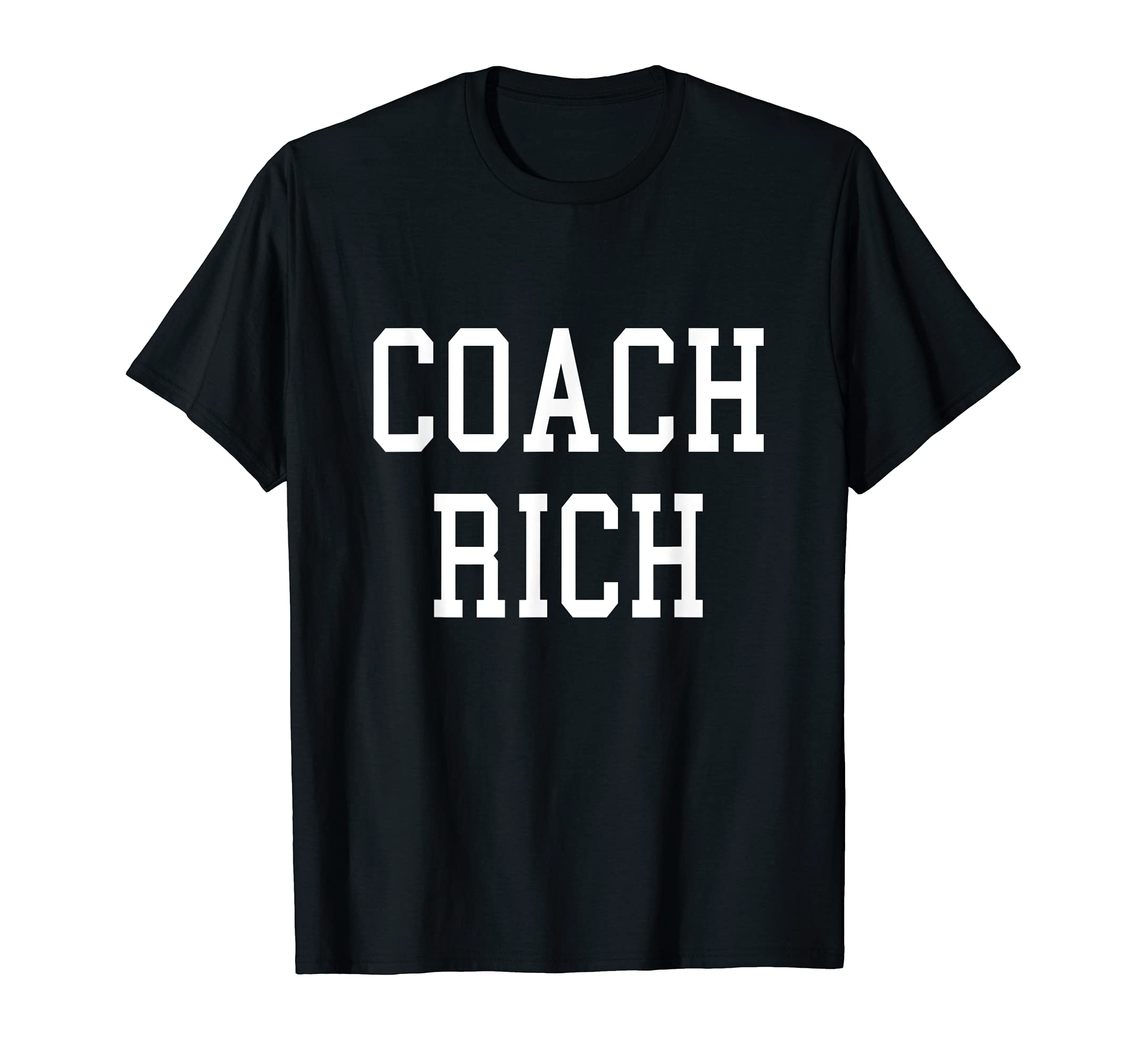 Coach Rich Custom Football Soccer T-Shirt - Casual Everyday Wear Men Women - T-Shirt, Sweatshirt, Hoodie