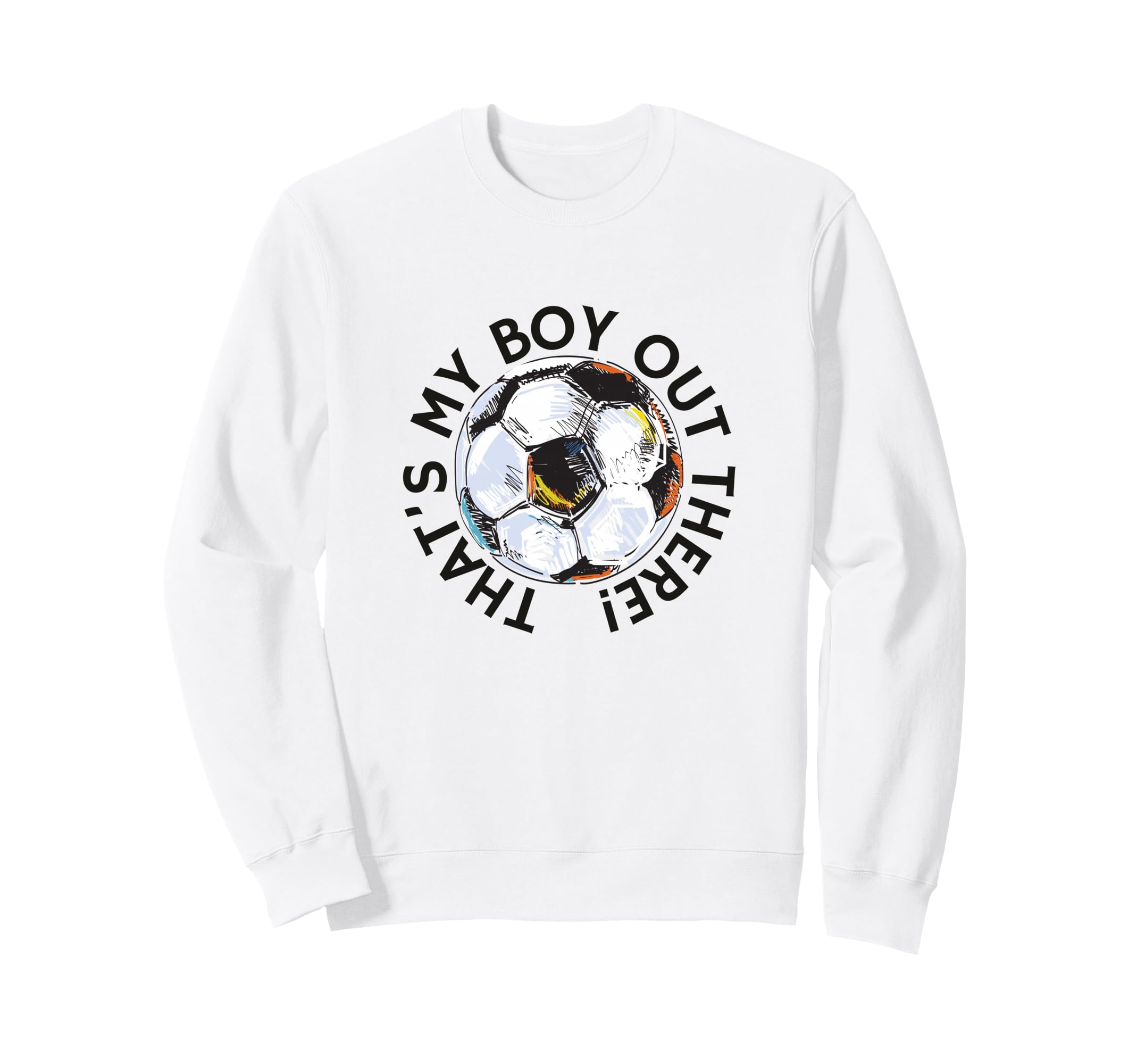 Thats My Out There Soccer Mom Dad Sweatshirt - Trendy Graphic Men Women - T-Shirt, Sweatshirt, Hoodie