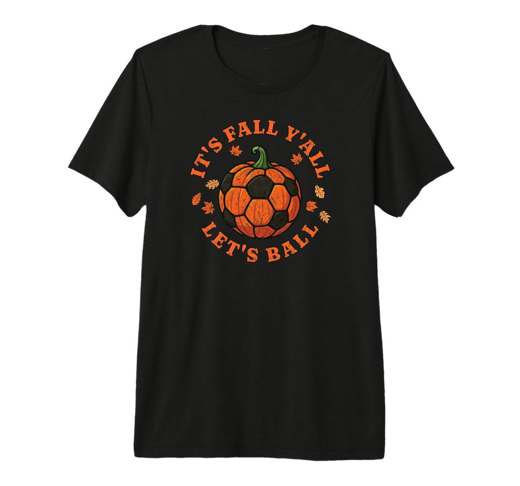 Its Fall Lets Ball Soccer Pumpkin T-Shirt - Fun Novelty Design Men Women - T-Shirt, Sweatshirt, Hoodie