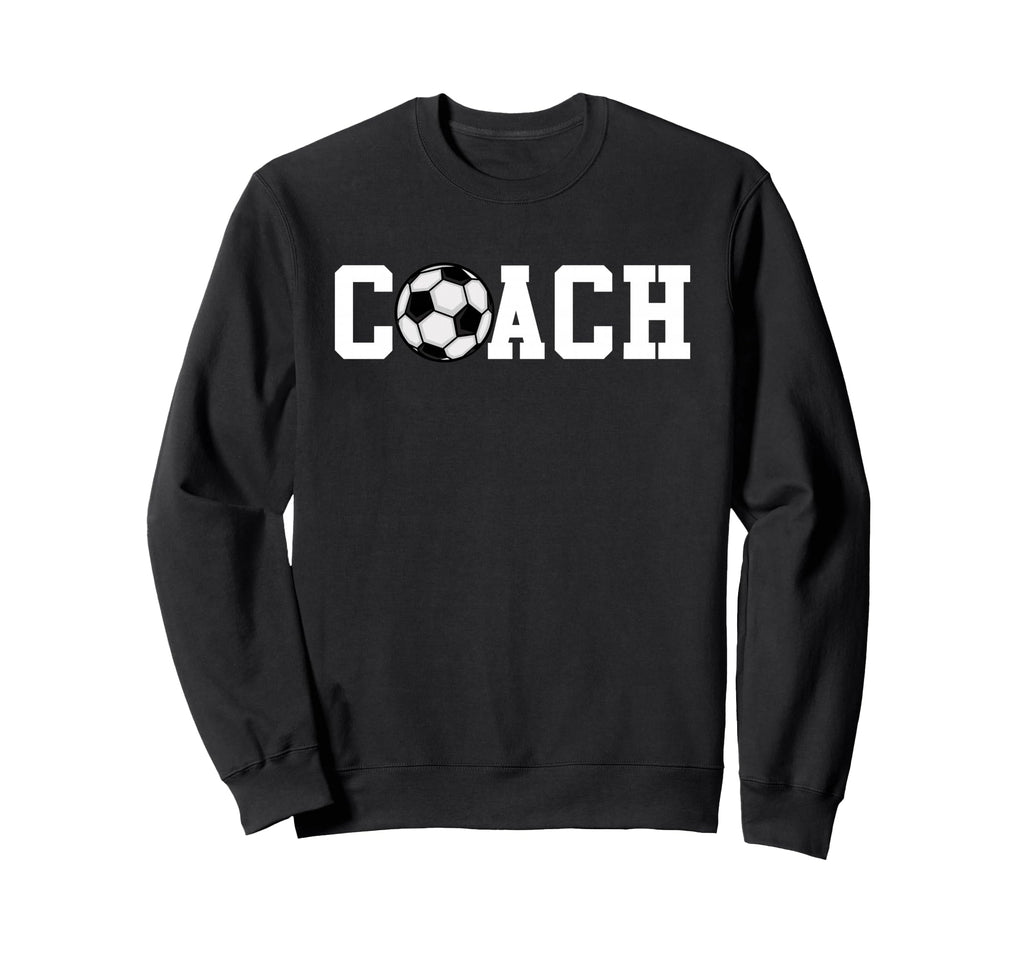 Soccer Coach Funny Football Trainer Sweatshirt - Graphic Print Unisex - T-Shirt, Sweatshirt, Hoodie