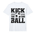 Mens Kick Dang Ball Funny Soccer Game T-Shirt - Graphic Print Men Women - T-Shirt, Sweatshirt, Hoodie