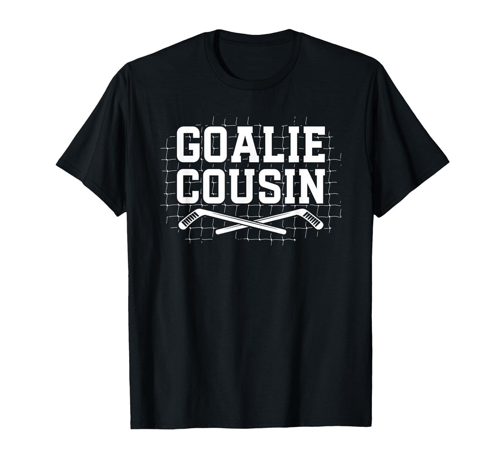 Ice Hockey Goalie Cousin Hockey Keeper T-Shirt - Novelty Apparel Men Women - T-Shirt, Sweatshirt, Hoodie
