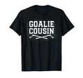 Ice Hockey Goalie Cousin Hockey Keeper T-Shirt - Novelty Apparel Men Women - T-Shirt, Sweatshirt, Hoodie