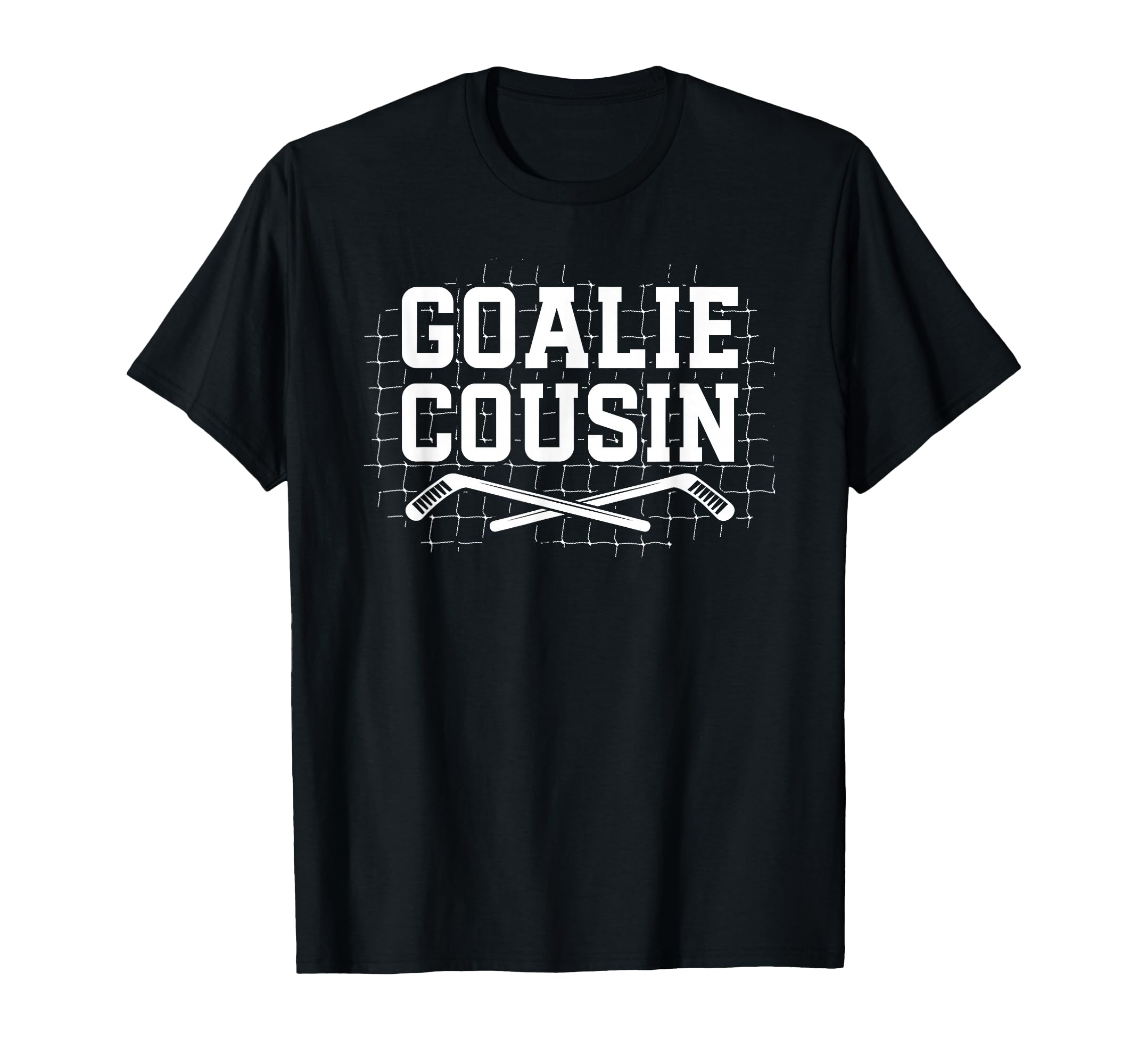 Ice Hockey Goalie Cousin Hockey Keeper T-Shirt - Novelty Apparel Men Women - T-Shirt, Sweatshirt, Hoodie