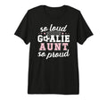Soccer Goalie Aunt So Loud Soccer T-Shirt - Aesthetic Graphic for Adults - T-Shirt, Sweatshirt, Hoodie