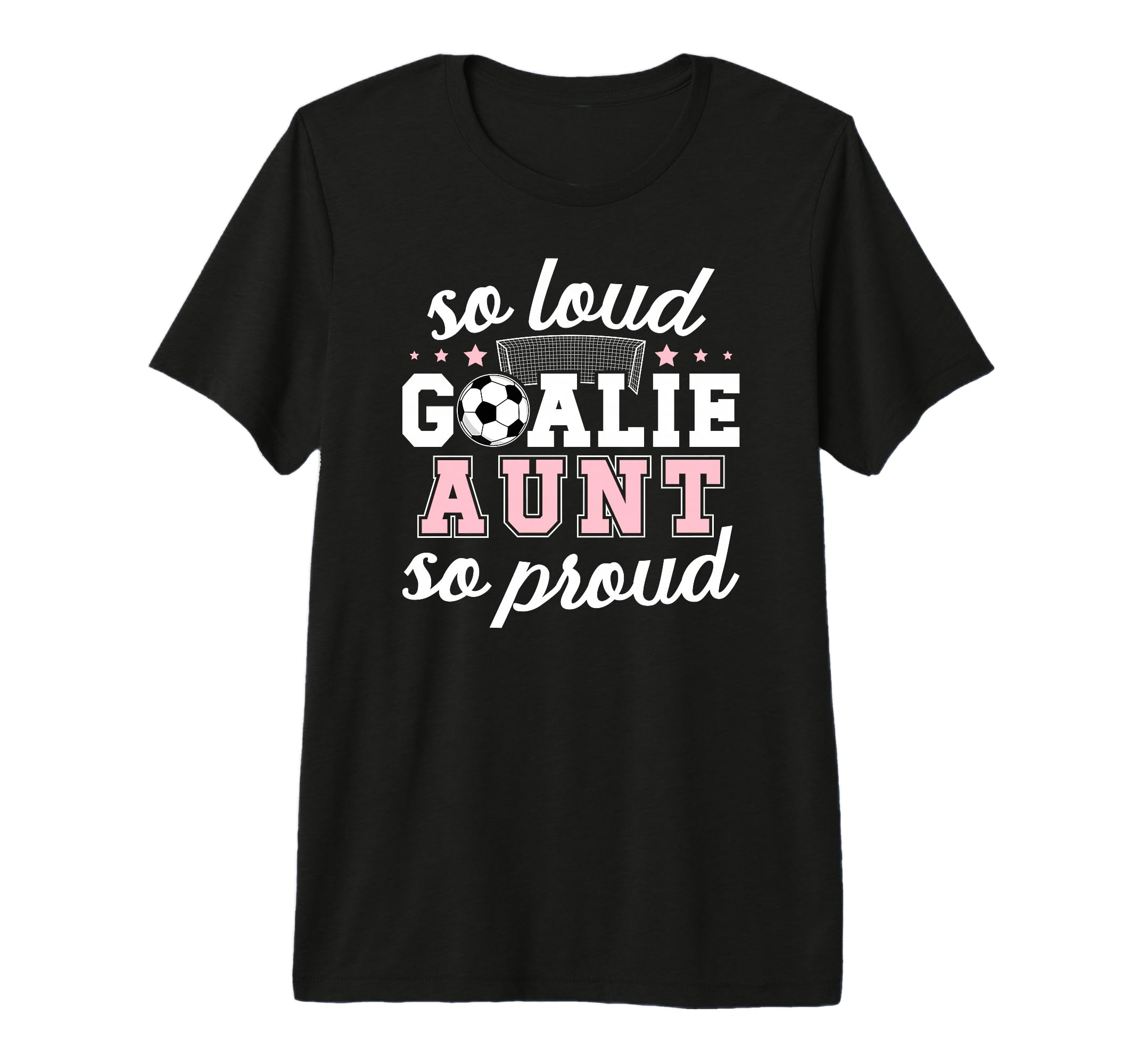 Soccer Goalie Aunt So Loud Soccer T-Shirt - Aesthetic Graphic for Adults - T-Shirt, Sweatshirt, Hoodie