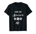 Mothers Day Living That Soccer Life T-Shirt - Minimalist Print Unisex - T-Shirt, Sweatshirt, Hoodie
