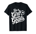 Be Goals Football Lover Soccer T-Shirt - Graphic Print Men Women - T-Shirt, Sweatshirt, Hoodie