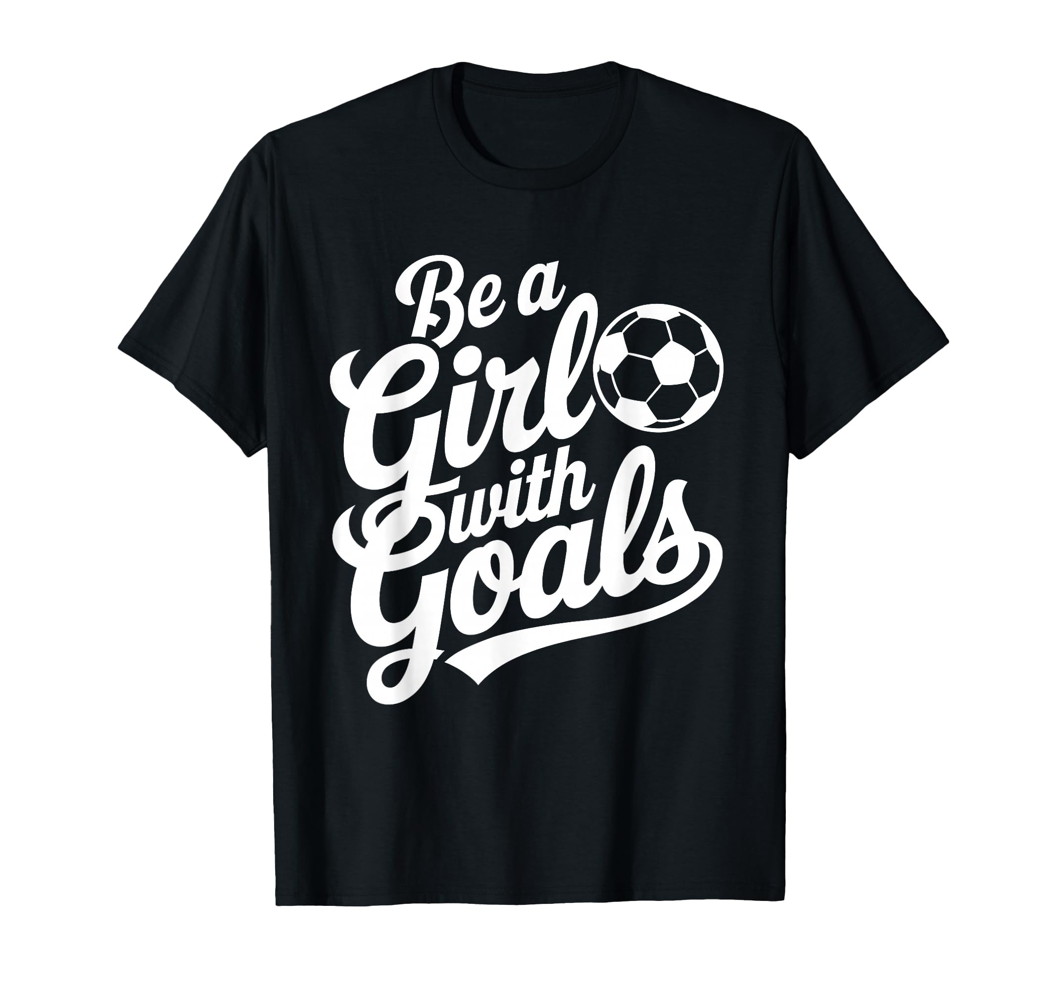 Be Goals Football Lover Soccer T-Shirt - Graphic Print Men Women - T-Shirt, Sweatshirt, Hoodie
