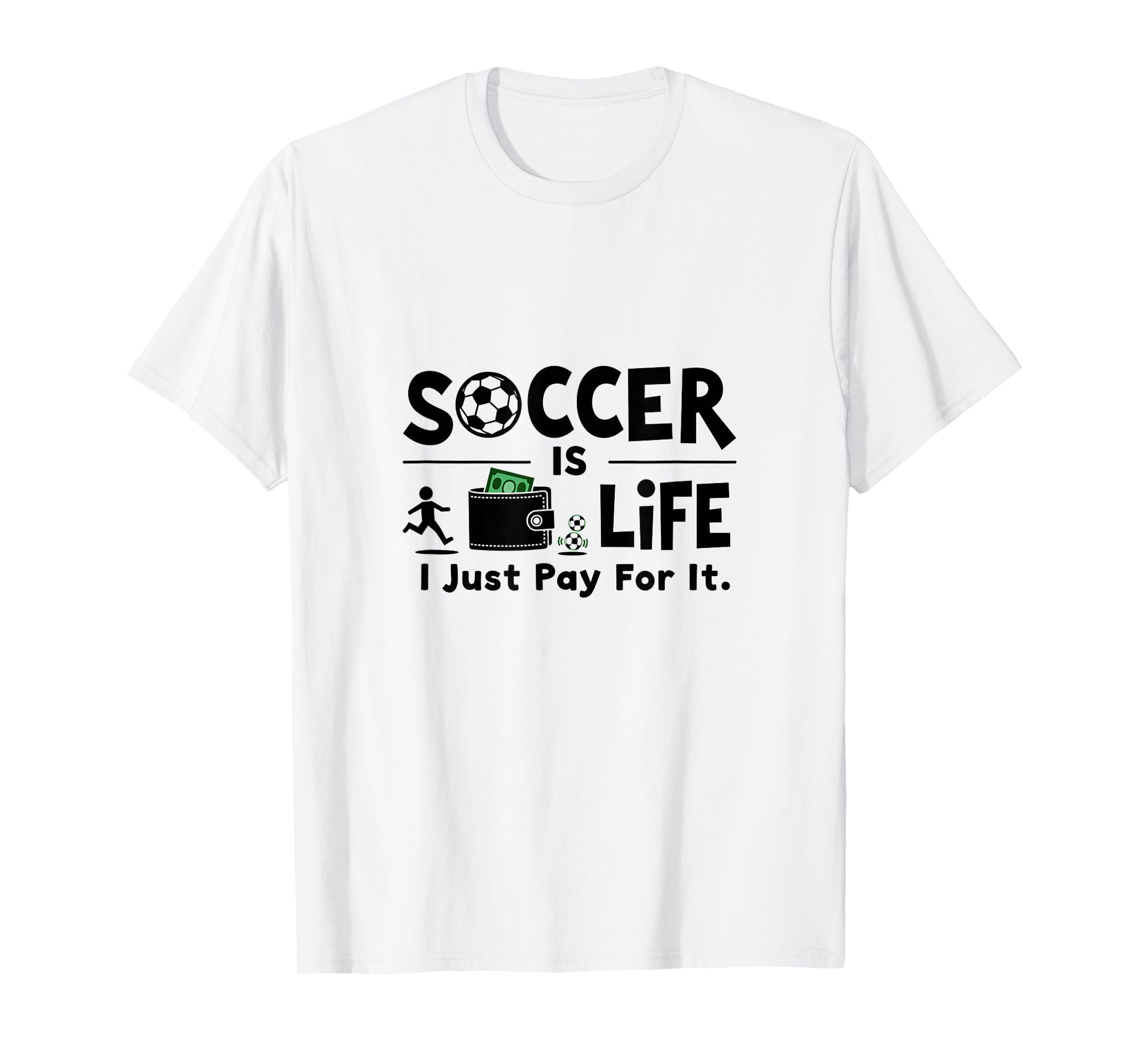 Soccer Is Life I Just Pay It White T-Shirt - Streetwear Style Unisex - T-Shirt, Sweatshirt, Hoodie