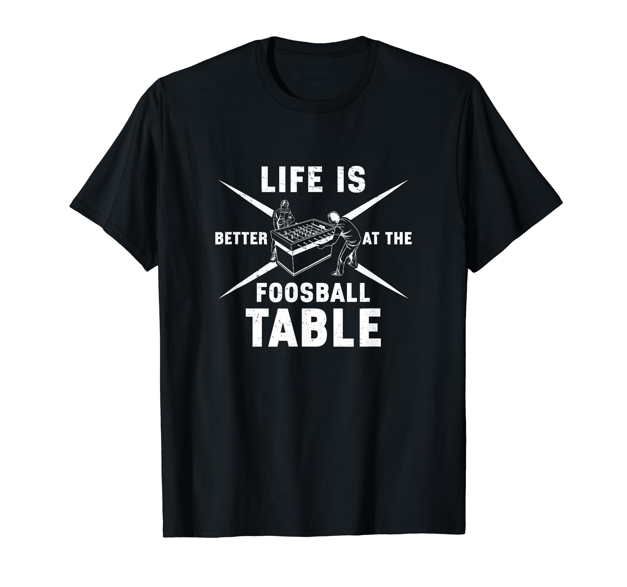 Life Is Better Foosball Table Funny T-Shirt - Minimalist Print for Adults - T-Shirt, Sweatshirt, Hoodie