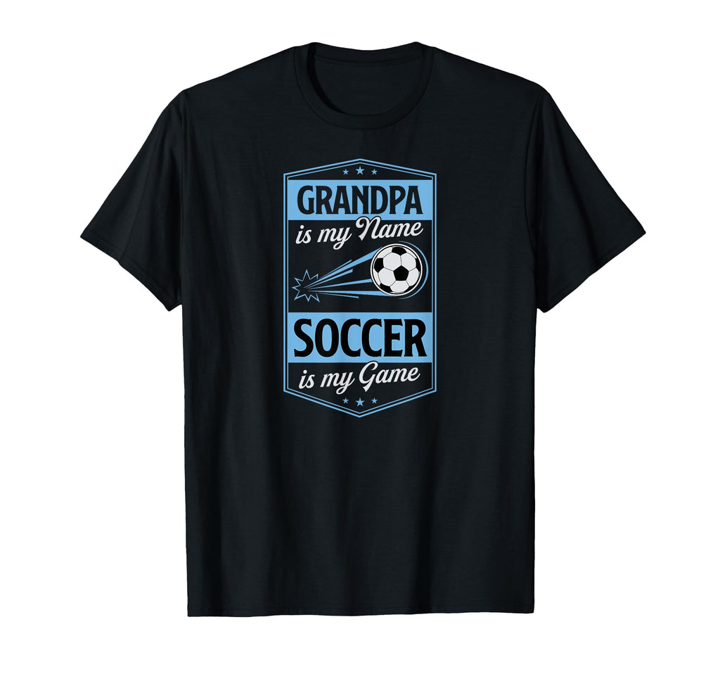 Grandpa Is My Name Soccer Is My Game T-Shirt - Aesthetic Graphic Unisex - T-Shirt, Sweatshirt, Hoodie