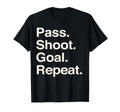 Pass Shoot Goal Repeat Football T-Shirt - Casual Everyday Wear Unisex - T-Shirt, Sweatshirt, Hoodie