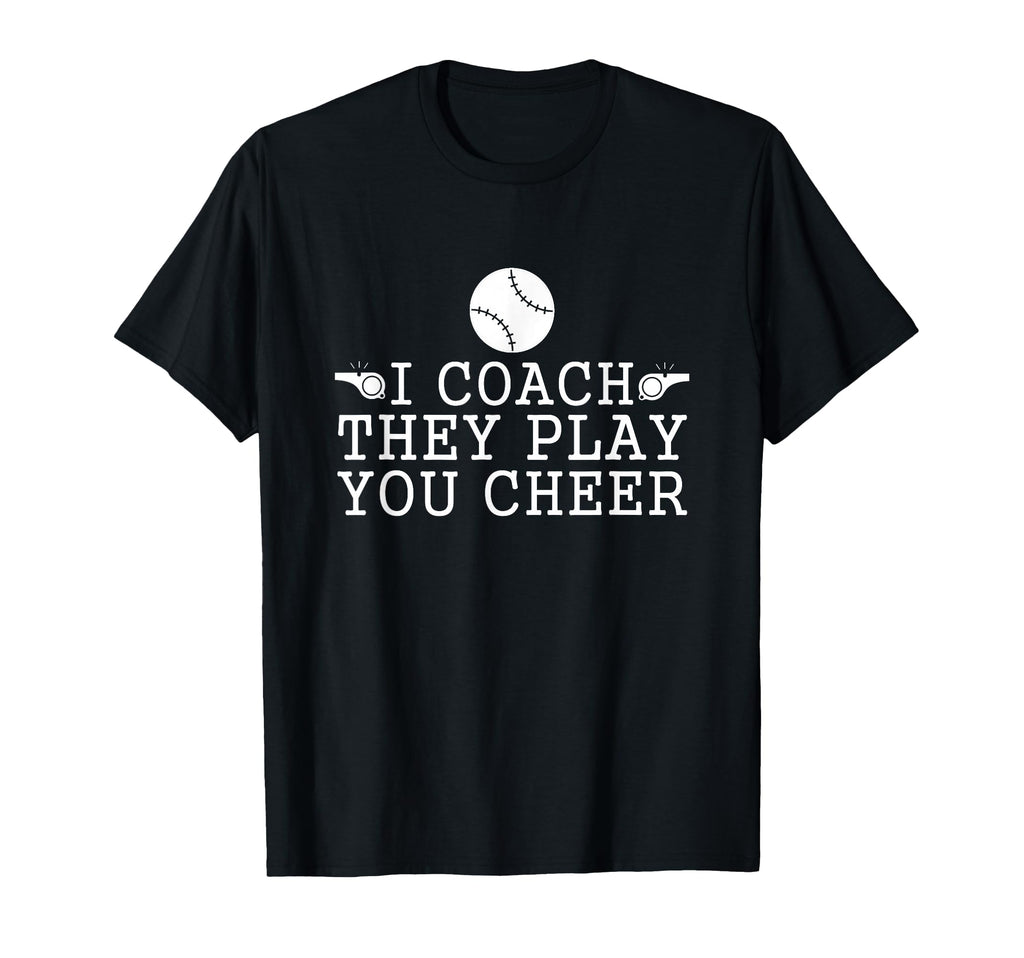 Softball Ball I Coach They Play You T-Shirt - Aesthetic Graphic for Adults - T-Shirt, Sweatshirt, Hoodie