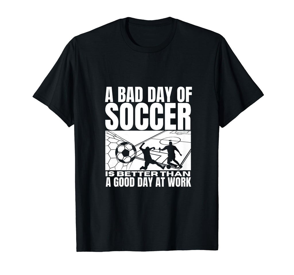 Bad Day Soccer Funny Soccer Player T-Shirt - Fun Novelty Design for Adults - T-Shirt, Sweatshirt, Hoodie