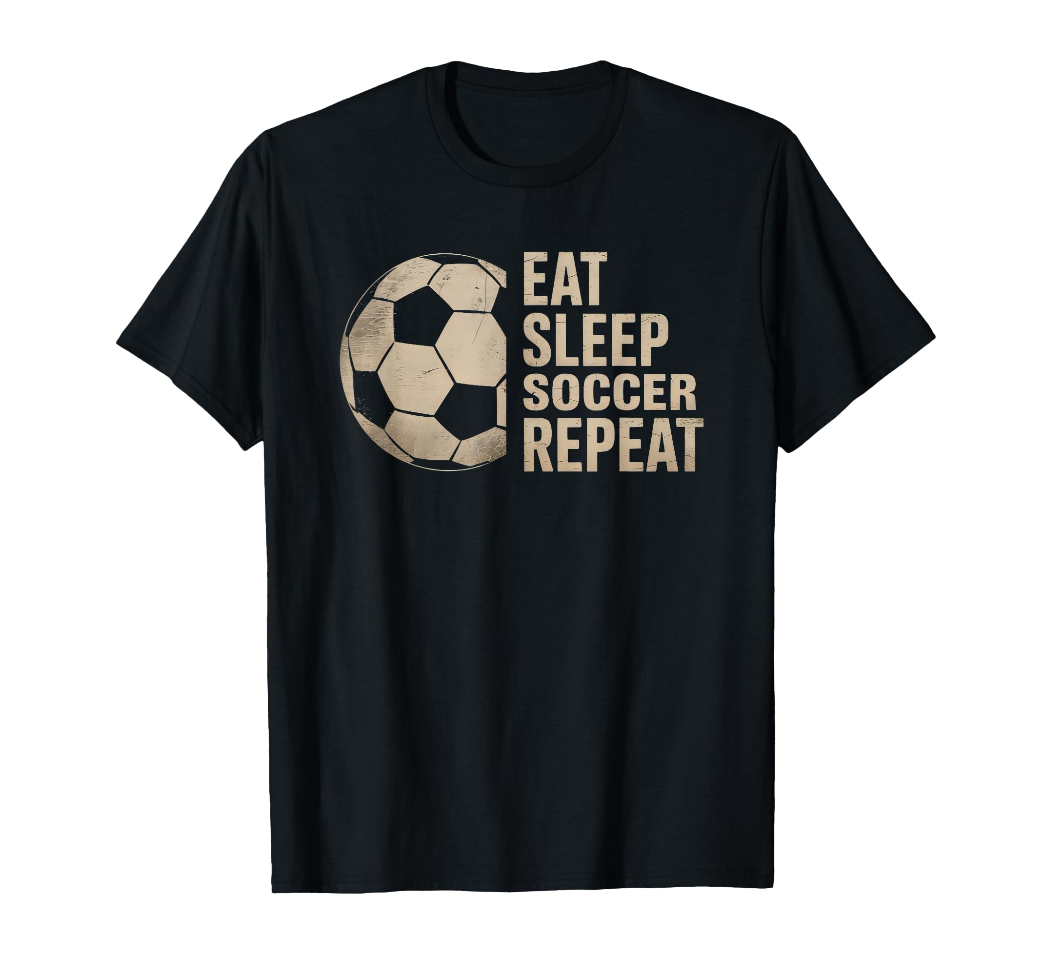 Eat Sleep Soccer Repeat Funny Soccer T-Shirt - Streetwear Style Men Women - T-Shirt, Sweatshirt, Hoodie
