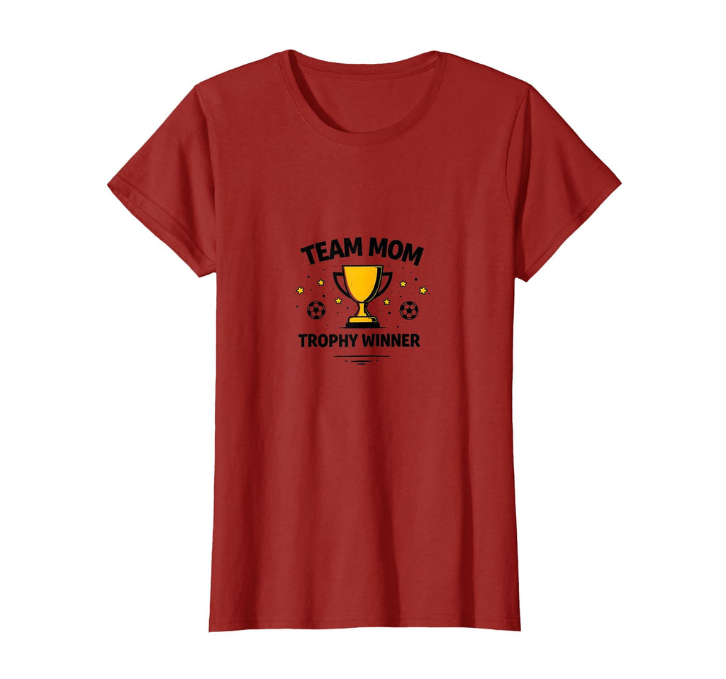 Team Mom Trophy Winner Soccer T-Shirt - Fun Novelty Design Men Women - T-Shirt, Sweatshirt, Hoodie