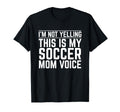 Im Not Yelling This Is My Soccer Mom T-Shirt - Unique Graphic for Adults - T-Shirt, Sweatshirt, Hoodie